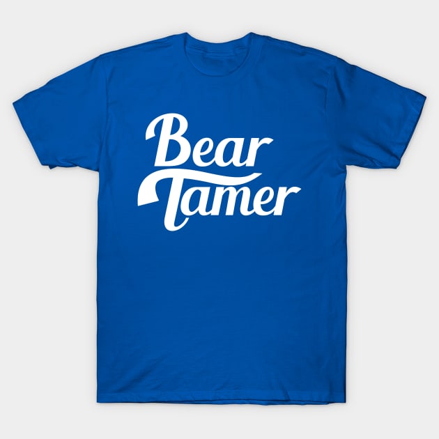 Bear Tamer - Now in White! T-Shirt by Ambrosia Salad